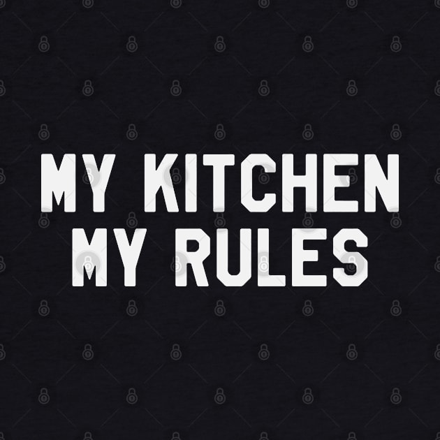 My Kitchen My Rules - Chef by kdpdesigns